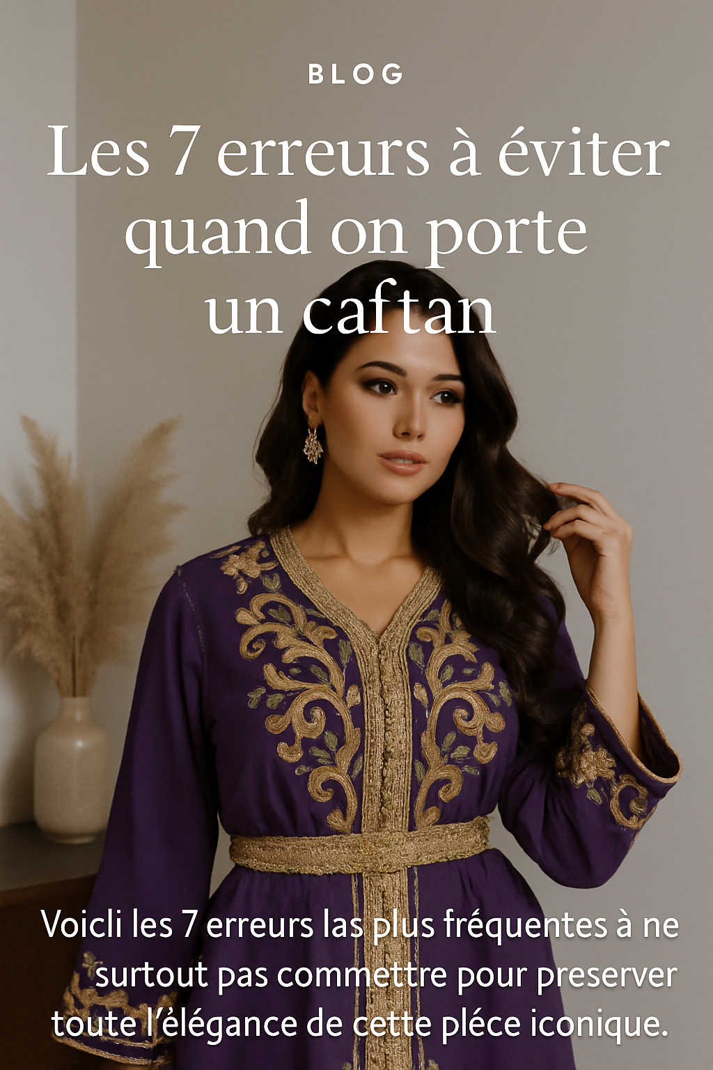 Lire la suite à propos de l’article Les 7 erreurs à éviter quand on porte un caftan